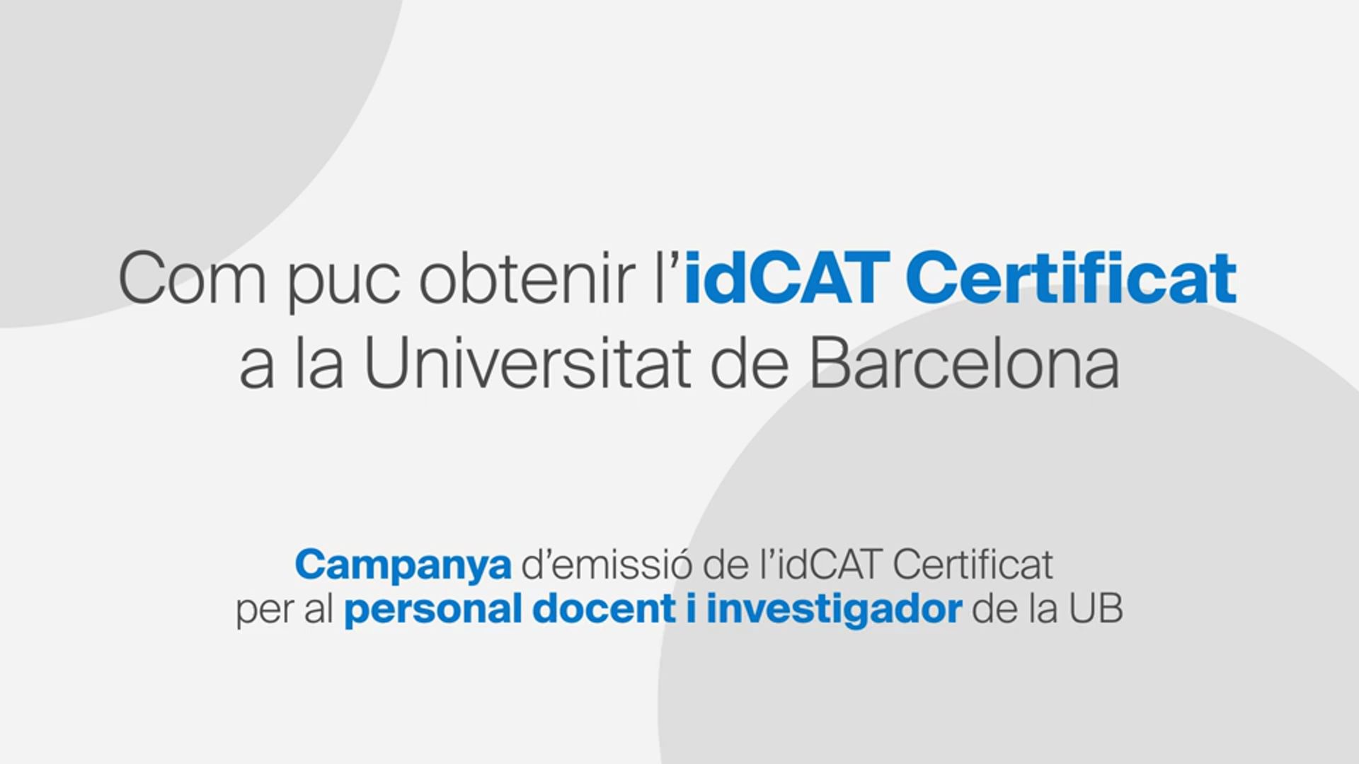 Com puc obtenir l’idCAT Certificat a la Universitat de Barcelona? Campanya d’emissió de l’idCAT ...<br/>Certificat per al personal docent i investigador de la UB